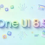 سامسونگ بتای چهارم One UI 8.5 را منتشر کرد؛ باگ‌ها در آستانه خداحافظی
